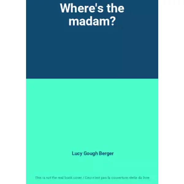 Where's the madam? - Lucy Gough Berger