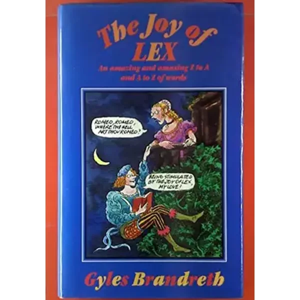The Joy of Lex. An Amazing and Amusing Z to A and A to Z of Words. - Gyles Brandreth