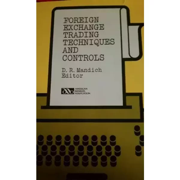 Foreign Exchange Trading Techniques and Controls - unknown author