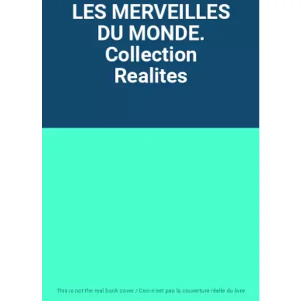 Les Merveilles Du Monde. Collection Realites-image