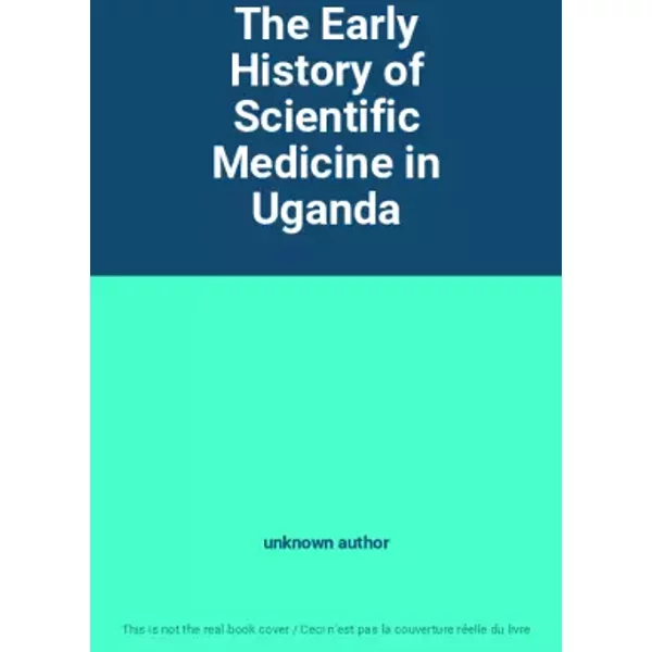The Early History Of Scientific Medicine In Uganda - Unknown Author-image