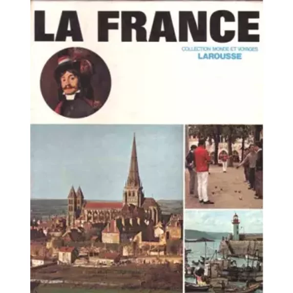 La France: Librarie Larousse (Collection Monde Et Voyages: Larousse, La France) - Paul-Marie; Riverain Alain Pierrard Daniel Moreau Pierre; De La Gorce, Paul-Marie; Riverain, Jean; Ve Alain Pierrard Daniel Moreau Pierre; De La Gorce-image