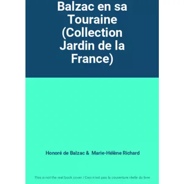 Balzac En Sa Touraine (Collection Jardin De La France) - Honoré De Balzac, Marie-HéLèNe Richard-image