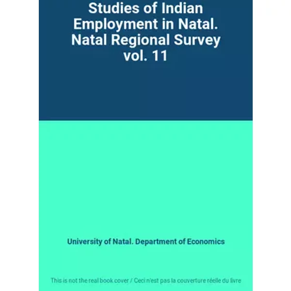 Studies of Indian Employment in Natal. Natal Regional Survey vol. 11 - University of Natal. Department of Economics