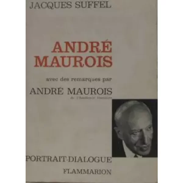 André Maurois avec des remarques par André Maurois. - Jazques. Suffel