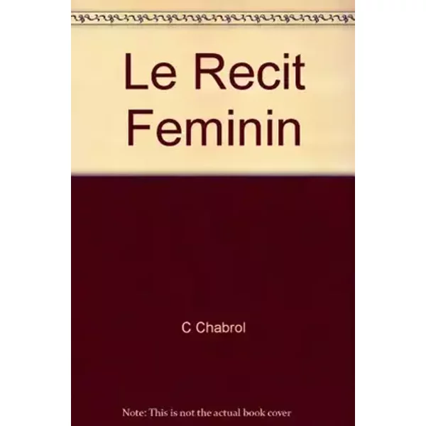 Le Recit Feminin - Claude Chabrol