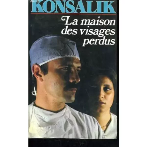 La Maison Des Visages Perdus - Konsalik Heinz G.-image