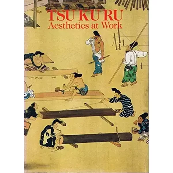 Tsu Ku Ru: Aesthetics at Work - Yoshida Mitsukuni