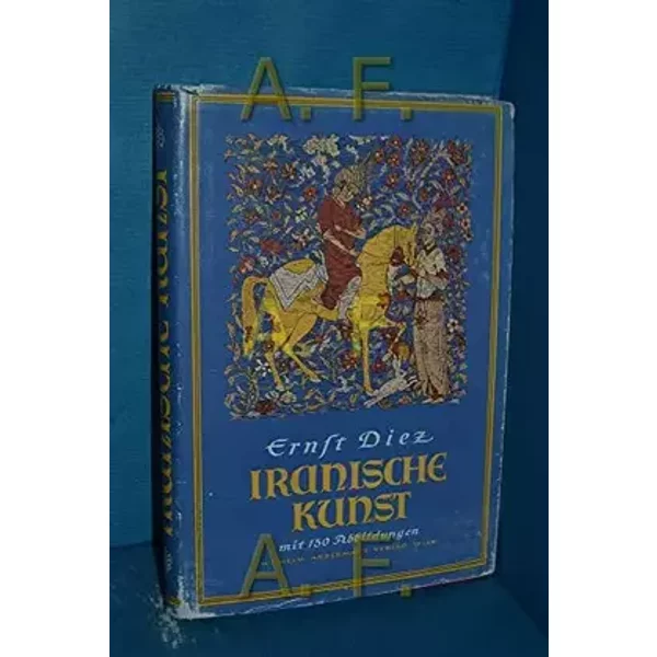Iranische Kunst. - Ernst Diez