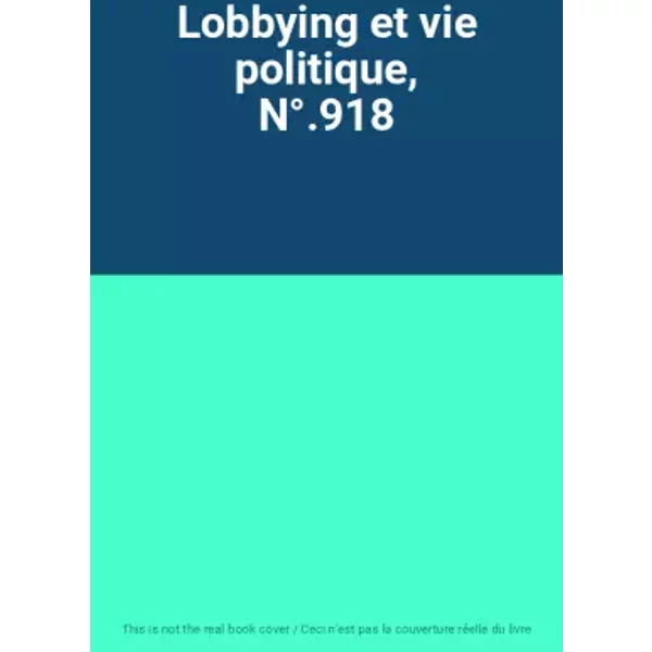 Lobbying Et Vie Politique, N°.918-image