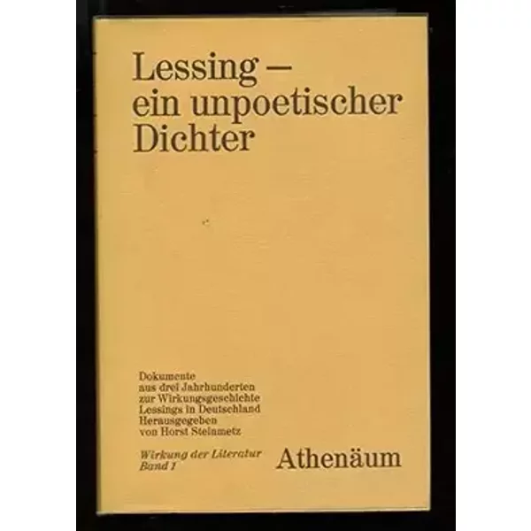 Lessing -- Ein Unpoetischer Dichter - Von Horst Steinmetz