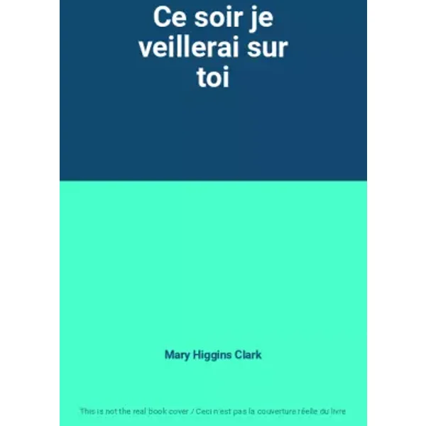Ce soir je veillerai sur toi - Mary Higgins Clark