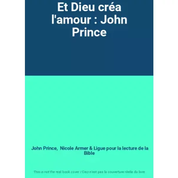 Et Dieu CréA L'amour : John Prince - John Prince, Nicole Armer, Ligue Pour La Lecture De La Bible-image
