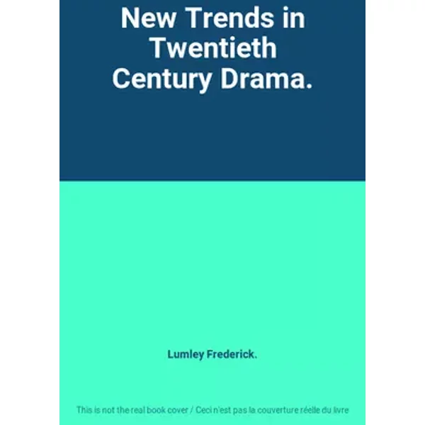 New Trends in Twentieth Century Drama. - Lumley Frederick.