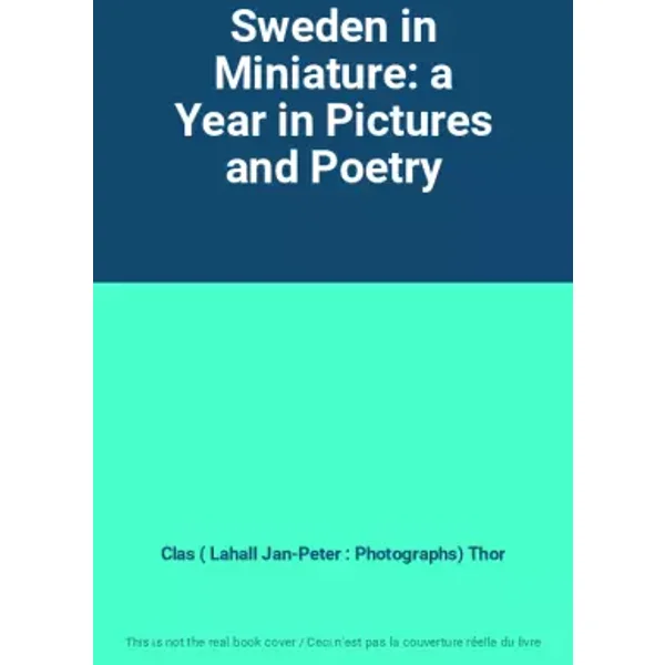 Sweden in Miniature: a Year in Pictures and Poetry - Clas ( Lahall Jan-Peter : Photographs) Thor
