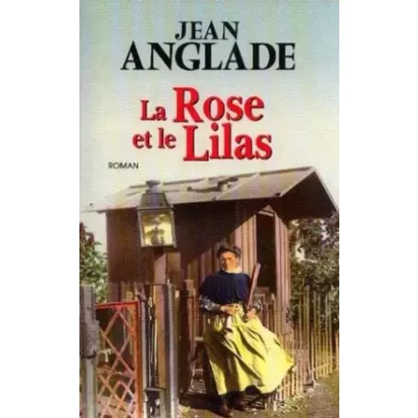 La Rose Et Le Lilas. Roman. - Anglade Jean-image