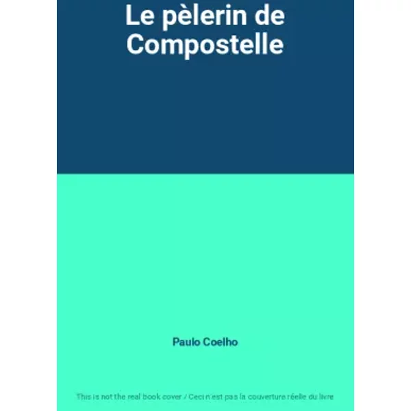 Le pèlerin de Compostelle - Paulo Coelho