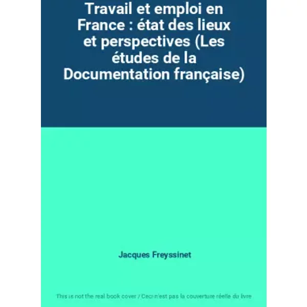Travail Et Emploi En France : éTat Des Lieux Et Perspectives (Les éTudes De La Documentation FrançAise) - Jacques Freyssinet-image