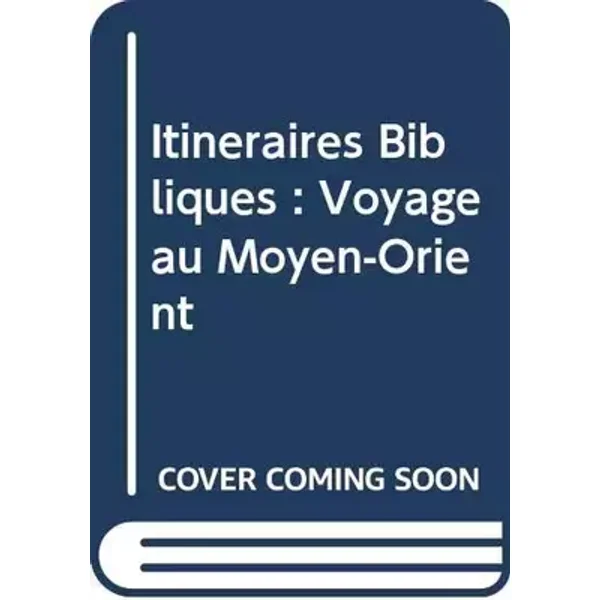 Itineraires Bibliques : Voyage au Moyen-Orient - Dominique Auscher, Beguerie, Jacques Tournus
