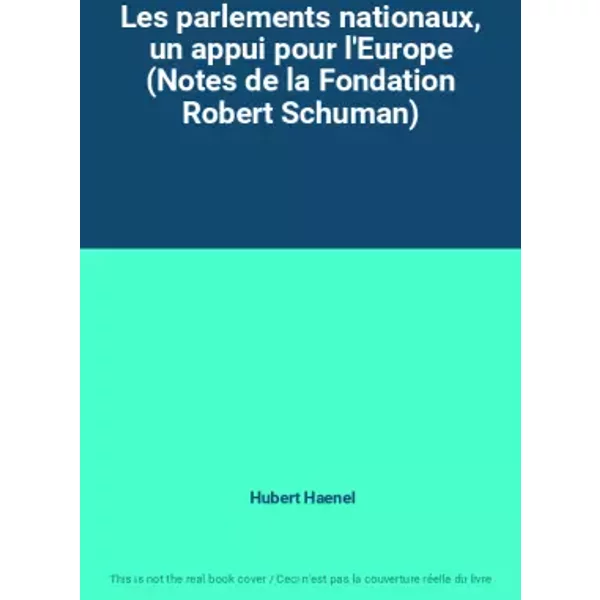 Les Parlements Nationaux, Un Appui Pour L'europe (Notes De La Fondation Robert Schuman) - Hubert Haenel-image