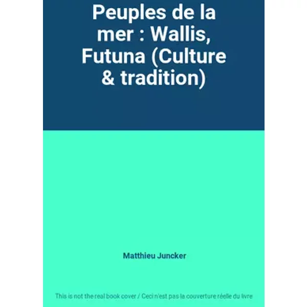 Peuples de la mer : Wallis, Futuna (Culture & tradition) - Matthieu Juncker