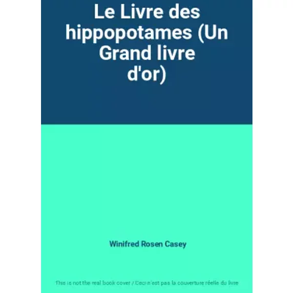 Le Livre Des Hippopotames (Un Grand Livre D'or) - Winifred Rosen Casey-image