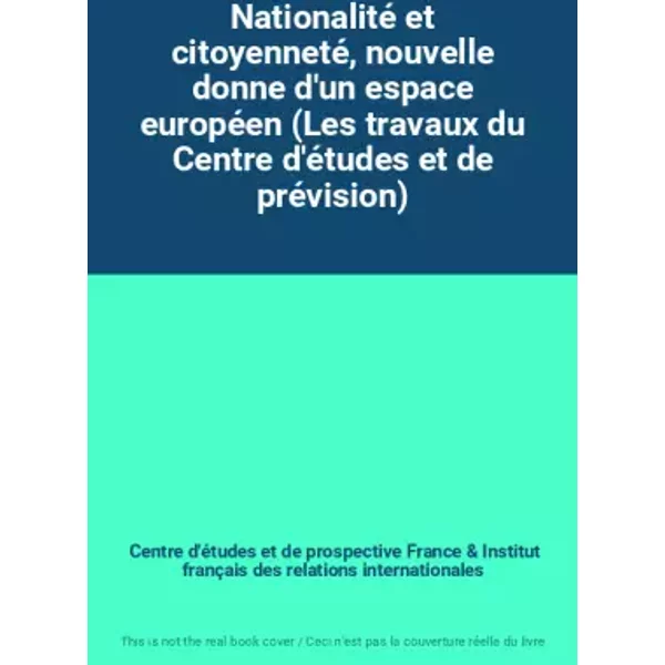 Nationalité Et Citoyenneté, Nouvelle Donne D'un Espace EuropéEn (Les Travaux Du Centre D'éTudes Et De PréVision) - Centre D'éTudes Et De Prospective France, Institut FrançAis Des Relations Internationales-image