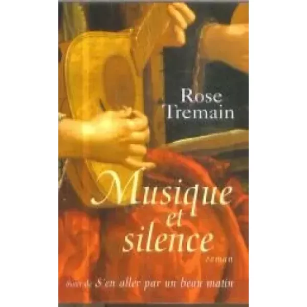 Musique Et Silence Suivi De S'en Aller Par Un Beau Matin - Rose Tremain-image