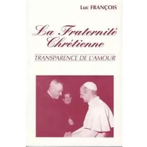 La Fraternité ChréTienne : Transparence De L'amour - Luc FrançOis-image