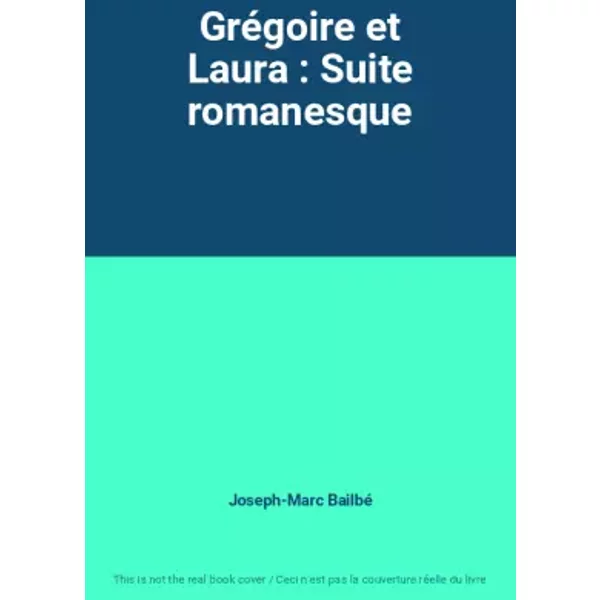GréGoire Et Laura : Suite Romanesque - Joseph-Marc Bailbé-image