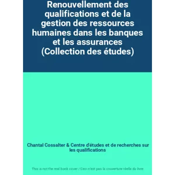 Renouvellement Des qualifications et de La Gestion Des Ressources Humaines Dans les Banques et les Assurances (Collection Des éTudes) - Chantal Cossalter, Centre d'études et de recherches sur les qualifications-image