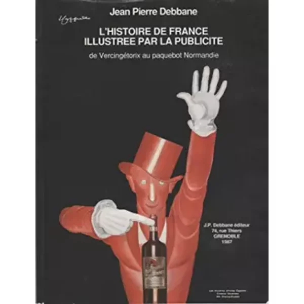 L'histoire De France IllustréE Par La Publicité : De VercingéTorix Au Paquebot Normandie - Jean-Pierre. Debbane-image