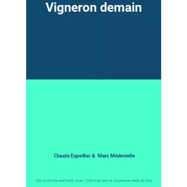 Vigneron demain - Claude Espeillac, Marc Médevielle