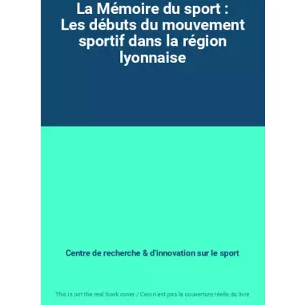 La MéMoire Du Sport : Les DéButs Du Mouvement Sportif Dans La RéGion Lyonnaise - Centre De Recherche Et D'innovation Sur Le Sport-image