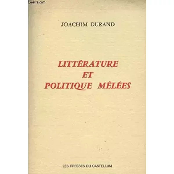 Littérature et politique mêlées - Joachim Durand