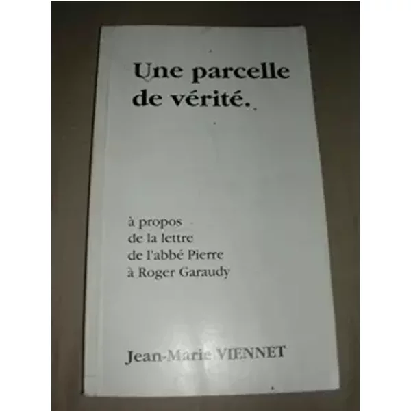 Une Parcelle De VéRité : à Propos De La Lettre De L'abbé Pierre à Roger Garaudy (Racines) - Jean-Marie Viennet-image