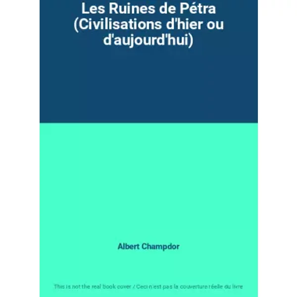 Les Ruines De PéTra (Civilisations D'hier Ou D'aujourd'Hui) - Albert Champdor-image
