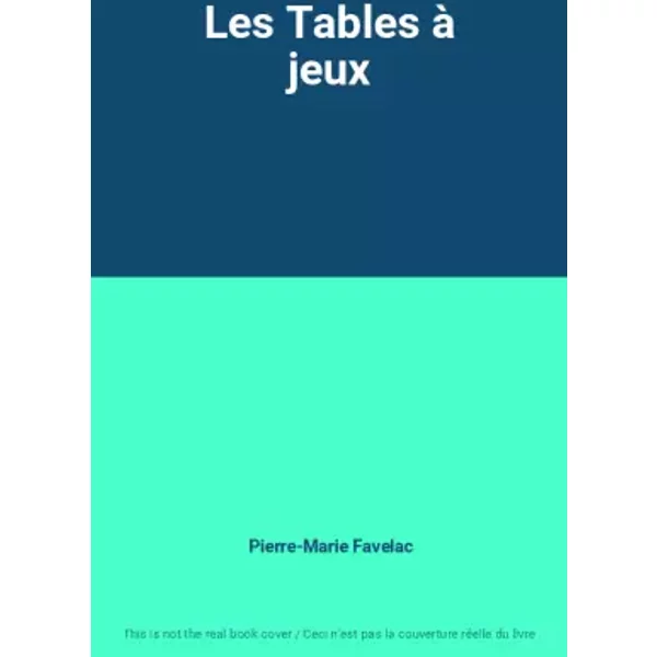Les Tables à jeux - Pierre-Marie Favelac