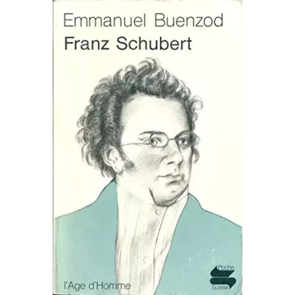 Franz Schubert (Collection Poche suisse) - Emmanuel Buenzod