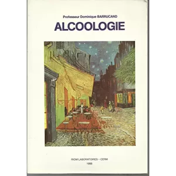 Alcoologie, manuel d'alcoologie - Professeur Dominique Barrucand