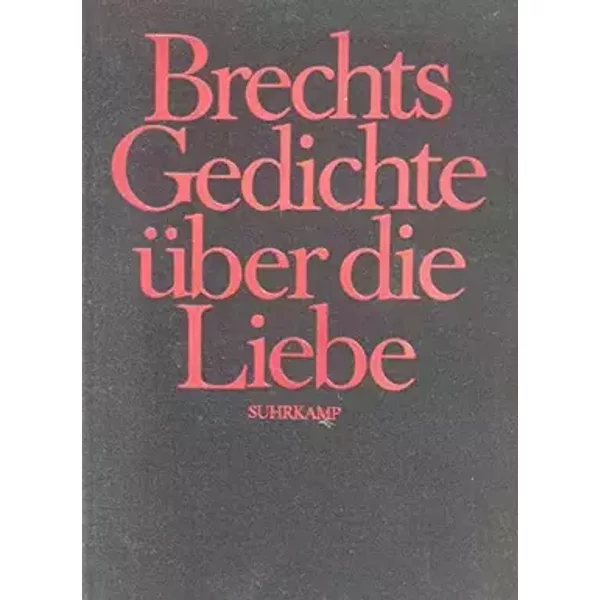 BRECHTS GEDICHTE UBER DIE LIEBE - Bertolt Brecht