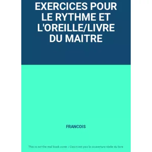 Exercices Pour Le Rythme Et L'oreille/Livre Du Maitre - Francois-image