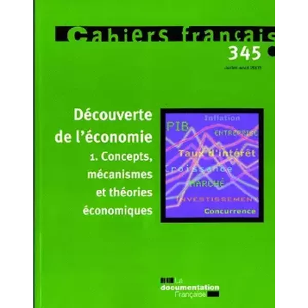 Découverte de l'économie 1.Concepts, mécanismes et théories économiques n.345 (juillet-août 2008) - Collectif