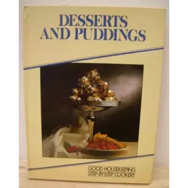 Desserts And Puddings (Good Housekeeping Step-By-Step Cookery) - Good Housekeeping