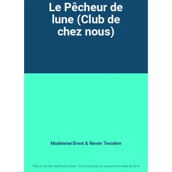 Le Pêcheur de lune (Club de chez nous) - Madeleine Brent, Renée Tesnière