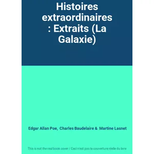 Histoires extraordinaires : Extraits (La Galaxie) - Edgar Allan Poe, Charles Baudelaire, Martine Lasnet