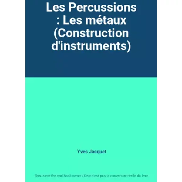 Les Percussions : Les MéTaux (Construction D'instruments) - Yves Jacquet-image