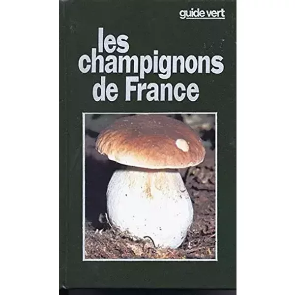 Les Champignons de France (Guide vert) - Hervé Chaumeton, Michèle Champciaux, Jean-Louis Lamaison