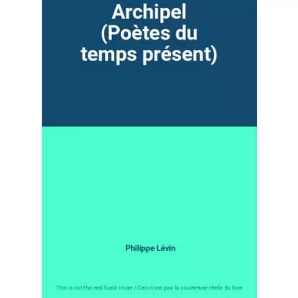 Archipel (PoèTes Du Temps PréSent) - Philippe LéVin-image