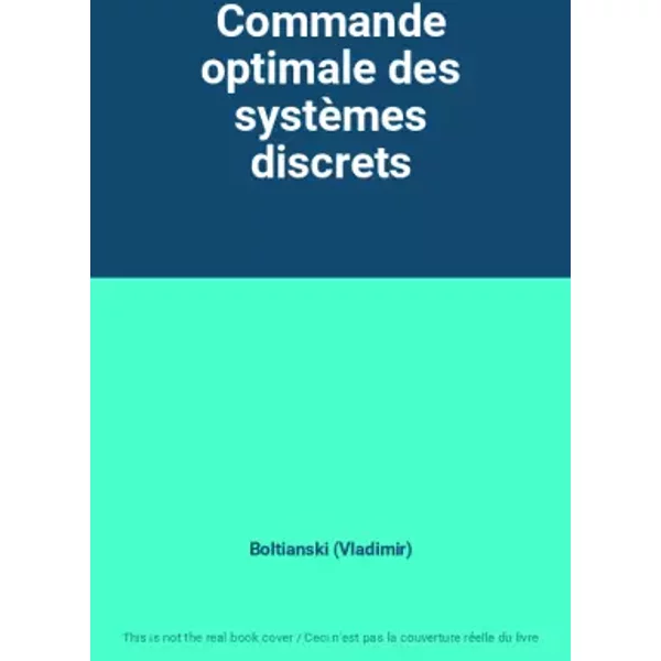 Commande optimale des systèmes discrets - Boltianski (Vladimir)